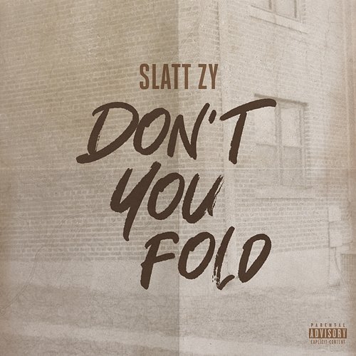 Don't You Fold Slatt Zy