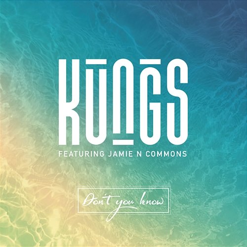 Don't You Know Kungs feat. Jamie N Commons