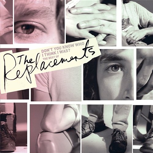 Don't You Know Who I Think I Was?: The Best of the Replacements The Replacements