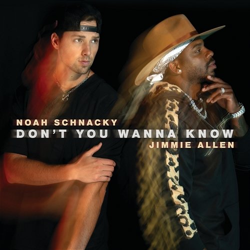 Don't You Wanna Know Noah Schnacky, Jimmie Allen
