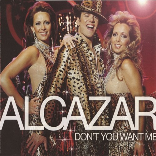 Don't You Want Me Alcazar