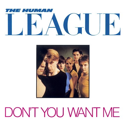 Don't You Want Me The Human League