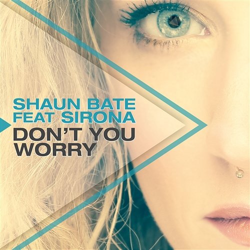 Don't You Worry Shaun Bate feat. Sirona