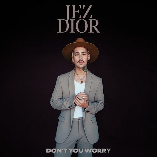 Don't You Worry Jez Dior