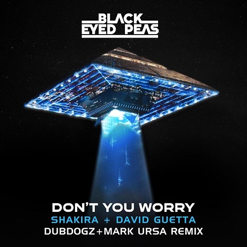 DON'T YOU WORRY Black Eyed Peas, David Guetta, Dubdogz feat. Shakira, Mark Ursa