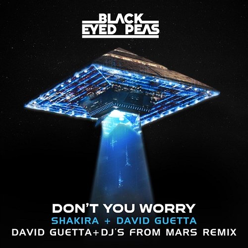 DON'T YOU WORRY Black Eyed Peas, David Guetta, DJs From Mars feat. Shakira