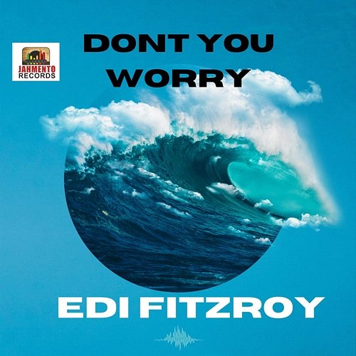 Don't You Worry Edi Fitzroy