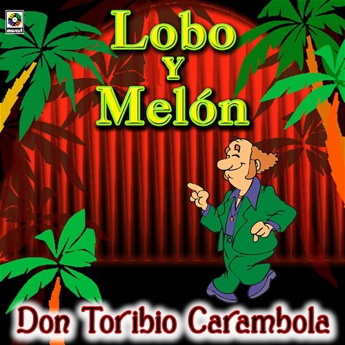 Don Toribio Carambola Lobo Y Melón