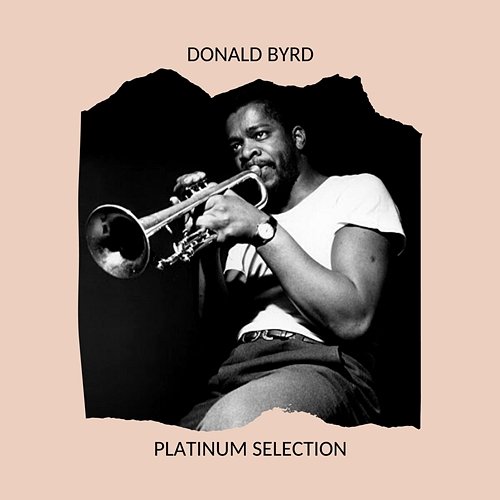 Donald Byrd - Platinum Selection Donald Byrd
