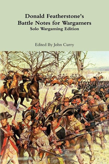 Donald Featherstone's Battle Notes for Wargamers Solo Wargaming Edition Curry John