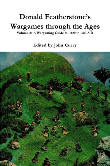 Donald Featherstone's  Wargames through the Ages  Volume 2 Curry John