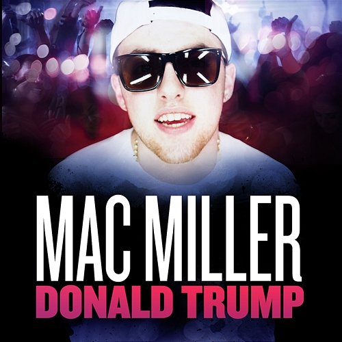 Donald Trump Mac Miller