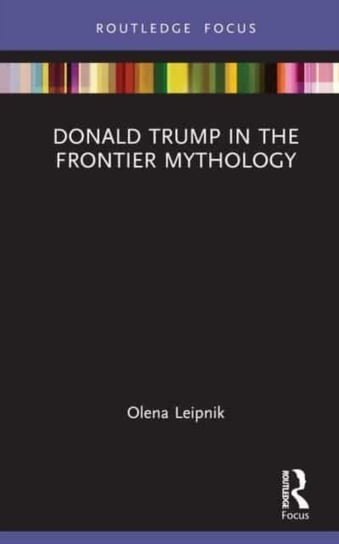 Donald Trump in the Frontier Mythology Olena Leipnik