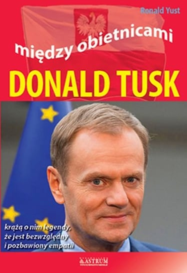 Donald Tusk. Między obietnicami Yust Ronald