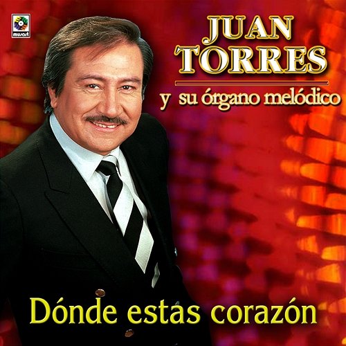 Dónde Estás Corazón Juan Torres