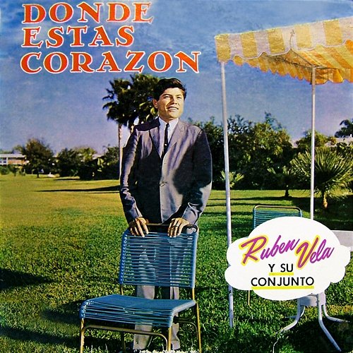 Donde Estás Corazón Ruben Vela, su Conjunto
