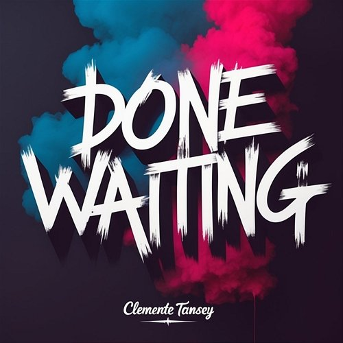 Done Waiting Clemente Tansey