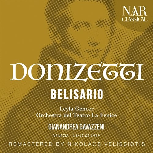 Donizetti: Belisario Gianandrea Gavazzeni, Orchestra Del Teatro la Fenice, Leyla Gencer