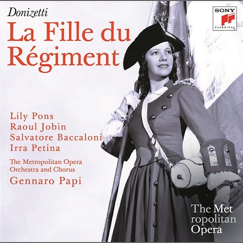 Donizetti: La Fille du Régiment (Metropolitan Opera) Gennaro Papi, Lily Pons, Raoul Jobin, Irra Petina, Salvatore Baccaloni