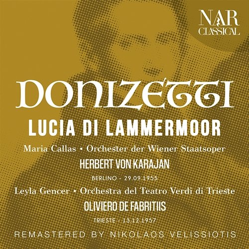 Donizetti: Lucia Di Lammermoor Herbert Von Karajan, Oliviero de Fabritiis, Maria Callas, Leyla Gencer