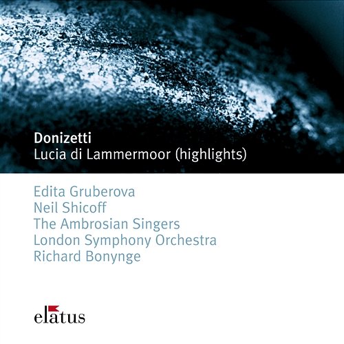 Donizetti : Lucia di Lammermoor [Highlights] Edita Gruberová, Neil Shicoff, Richard Bonynge & London Symphony Orchestra