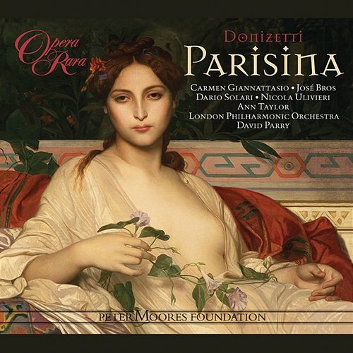 Donizetti: Parisina Carmen Giannatasio, José Bros, Dario Solari, Nicola Ulivieri, Ann Taylor, London Philharmonic Orchestra, David Parry