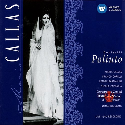 Donizetti: Poliuto Maria Callas, Antonino Votto, Coro E Orchestra Del Teatro Alla Scala, Milano, Franco Corelli, Ettore Bastianini, Nicola Zaccaria