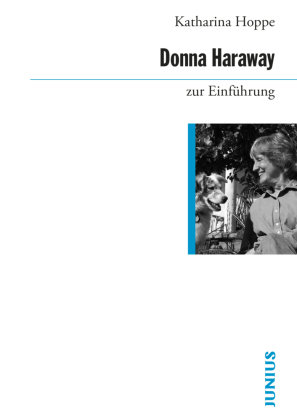 Donna Haraway zur Einführung Junius Verlag