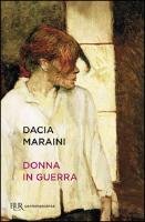 Donna in guerra Maraini Dacia