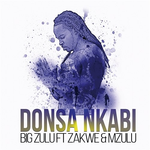 Donsa Nkabi Big Zulu feat. Zakwe, Mzulu