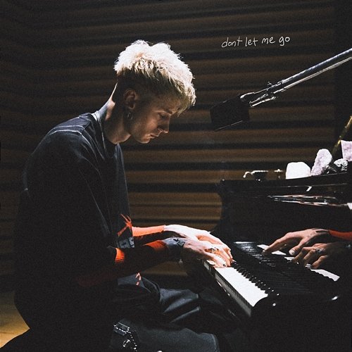 dont let me go MGK