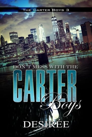 Dont Mess With The Carter Boys Desiree