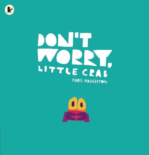 Dont Worry, Little Crab Haughton Chris