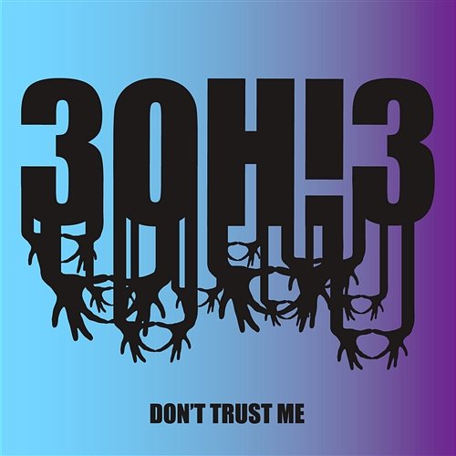 DONTTRUSTME 3OH!3