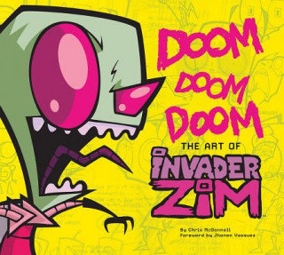 Doom Doom Doom. The Art of Invader Zim McDonnell Chris