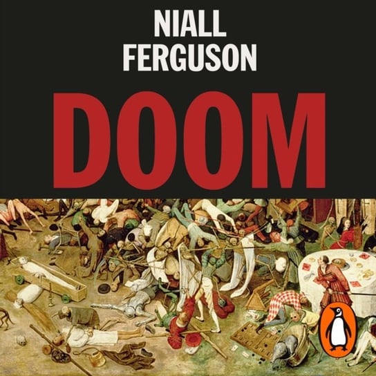 Doom: The Politics of Catastrophe Ferguson Niall