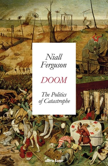 Doom: The Politics of Catastrophe Ferguson Niall