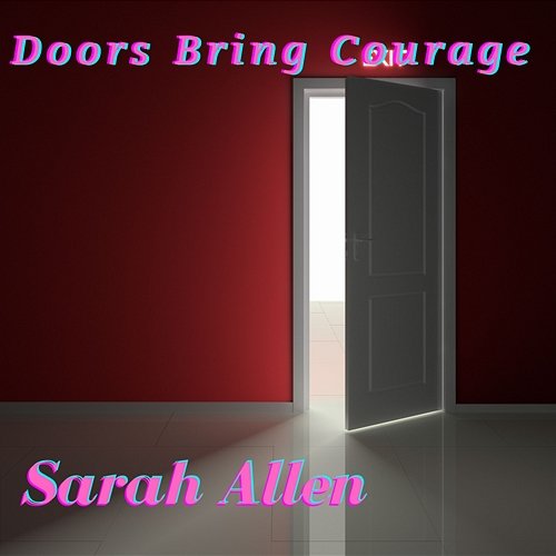 Doors Bring Courage Sarah Allen