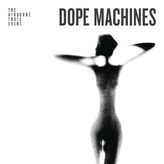 Dope Machines The Airborne Toxic Event