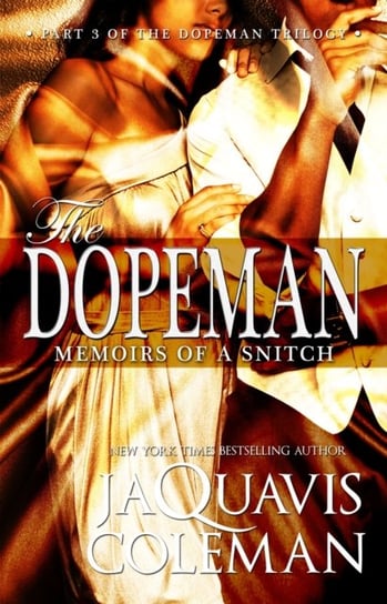 Dopeman, The. Memoirs Of A Snitch. Part 3 of the Dopemans Trilogy Coleman JaQuavis