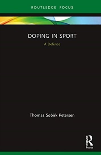 Doping in Sport: A Defence Thomas Sobirk Petersen