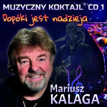 Dopóki jest nadzieja / Muzyczny koktajl. Volume 1 Kalaga Mariusz