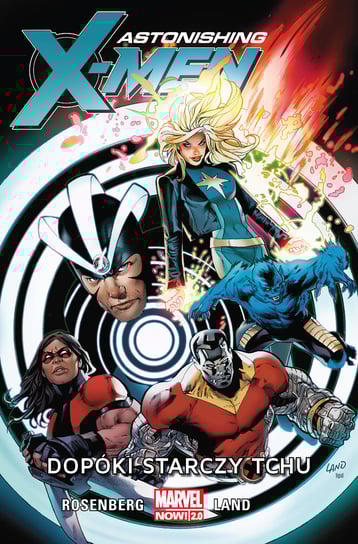 Dopóki starczy tchu. Astonishing X-Men. Tom 3 Rosenberg Matthew T., Land Greg