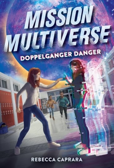 Doppelganger Danger (Mission Multiverse Book 2) Rebecca Caprara