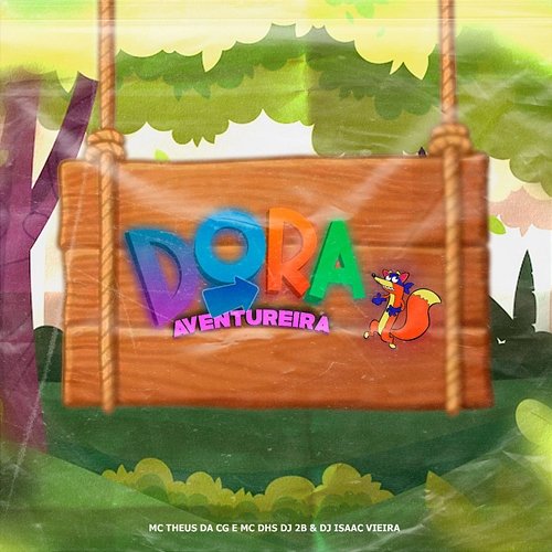 Dora Aventureira Mc Theus da Cg, MC DHS, DJ 2B & DJ Isaac Vieira