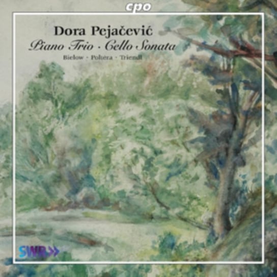 Dora Pejacevic: Piano Trio/Cello Sonata Various Artists