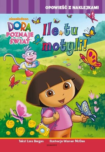 Dora poznaje świat. Ile tu motyli! Bergen Lara