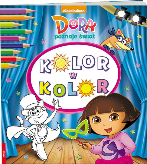 Dora poznaje świat. Kolor w kolor Opracowanie zbiorowe