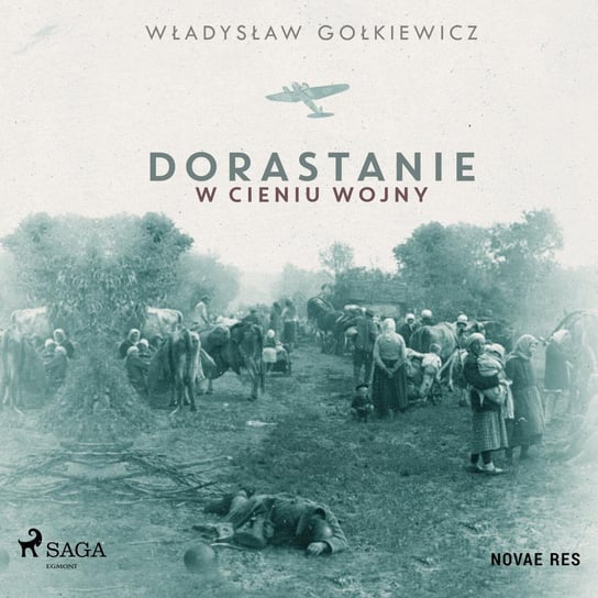 Dorastanie w cieniu wojny Gołkiewicz Władysław