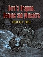 Dore's Dragons, Demons and Monsters Dore Gustave